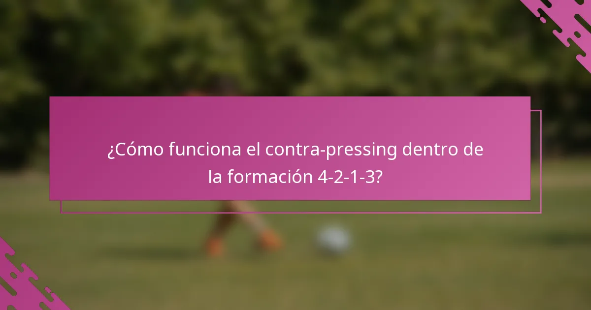 ¿Cómo funciona el contra-pressing dentro de la formación 4-2-1-3?