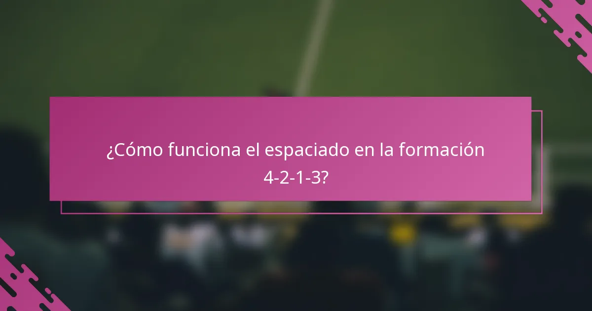 ¿Cómo funciona el espaciado en la formación 4-2-1-3?