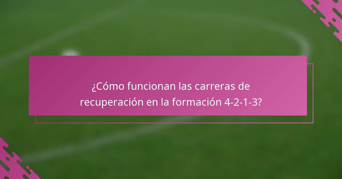 ¿Cómo funcionan las carreras de recuperación en la formación 4-2-1-3?