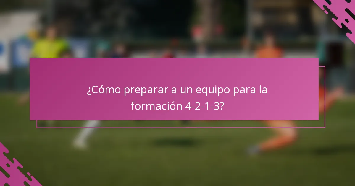 ¿Cómo preparar a un equipo para la formación 4-2-1-3?