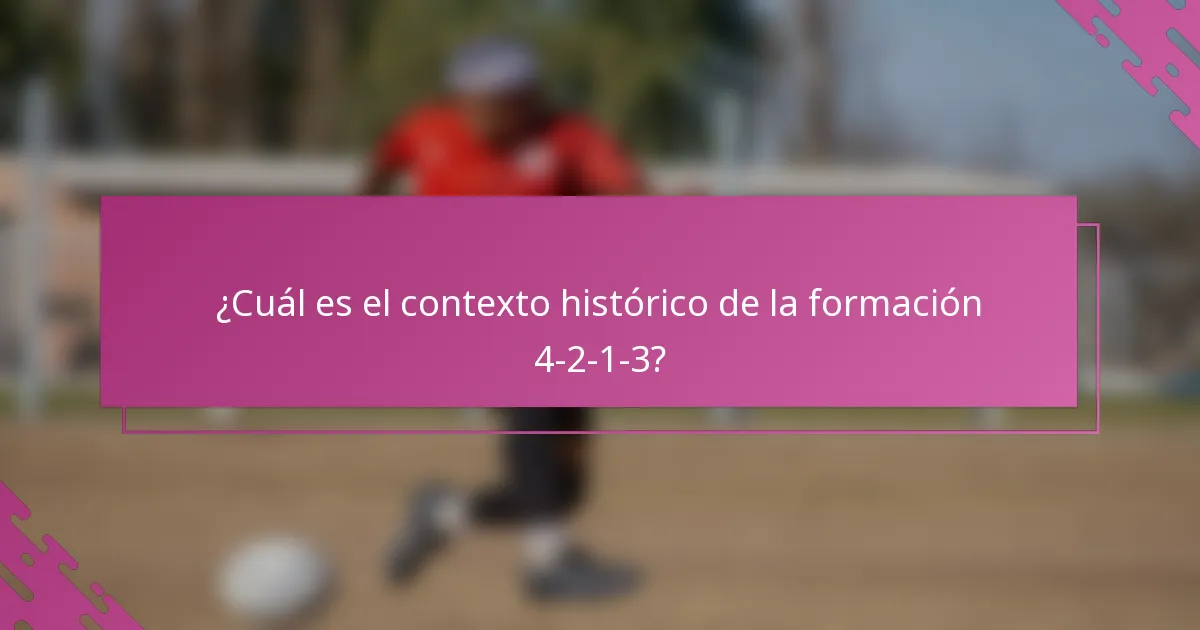 ¿Cuál es el contexto histórico de la formación 4-2-1-3?